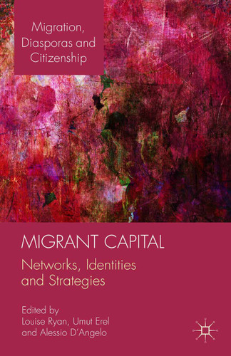 Migrant Capital: Networks, Identities and Strategies (Migration, Diasporas and Citizenship) book cover by Alessio D'Angelo