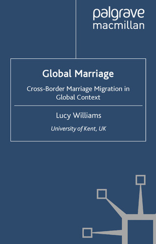 Global Marriage: Cross-Border Marriage Migration in Global Context (Migration, Diasporas and Citizenship) book cover by Lucy Williams