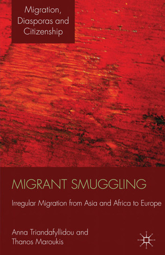 Migrant Smuggling: Irregular Migration from Asia and Africa to Europe (Migration, Diasporas and Citizenship) book cover by A. Triandafyllidou