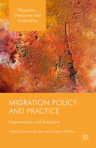 Migration Policy and Practice: Interventions and Solutions (Migration, Diasporas and Citizenship) book cover by 