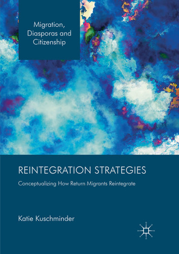 Reintegration Strategies: Conceptualizing How Return Migrants Reintegrate (Migration, Diasporas and Citizenship) book cover by Katie Kuschminder