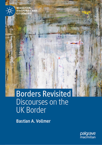 Borders Revisited: Discourses on the UK Border (Migration, Diasporas and Citizenship) book cover by Bastian A. Vollmer