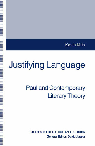 Justifying Language: Paul and Contemporary Literary Theory (Studies in Literature and Religion) book cover by Kevin Mills