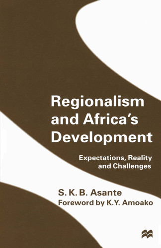 Regionalism and Africa’s Development: Expectations, Reality and Challenges book cover by S.K.B. Asante