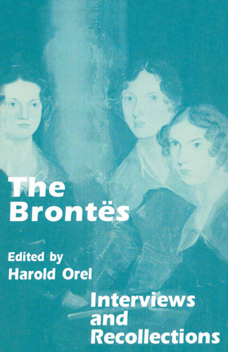 The Brontes: Interviews and Recollections (Interviews and Recollections) book cover by 