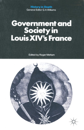 Government and Society in Louis XIV's France (History in Depth) book cover by 
