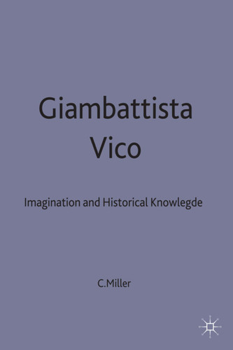 Giambattista Vico: Imagination and Historical Knowledge (Studies in Modern History) book cover by Cecilia Miller