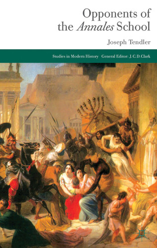 Opponents of the Annales School (Studies in Modern History) book cover by Joseph Tendler
