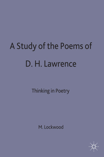 A Study of the Poems of D. H. Lawrence: Thinking in Poetry book cover by M. Lockwood
