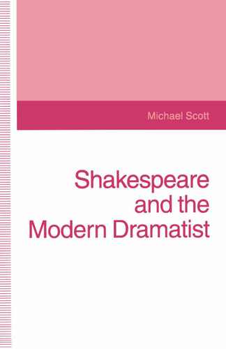 Shakespeare and the Modern Dramatist (Contemporary Interpretations of Shakespeare) book cover by Michael Scott