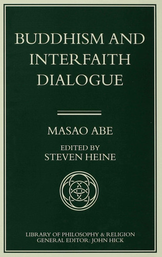 Buddhism and Interfaith Dialogue: Part one of a two-volume sequel to Zen and Western Thought (Library of Philosophy and Religion) book cover by Masao Abe