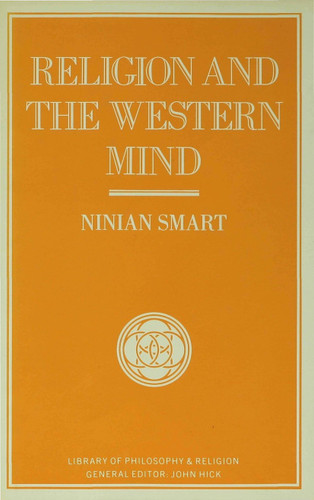 Religion and the Western Mind: Drummond Lectures delivered at the University of Stirling, Scotland, March 1985, and other essays (Library of Philosophy and Religion) book cover by Ninian Smart
