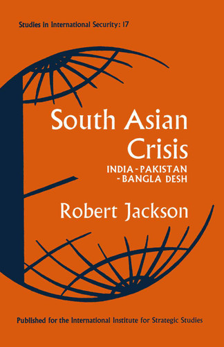 South Asian Crisis: India — Pakistan — Bangla Desh book cover by Robert Jackson