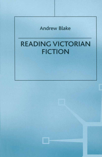 Reading Victorian Fiction: The Cultural Context and Ideological Content of the Nineteenth-Century Novel book cover by Andrew Blake
