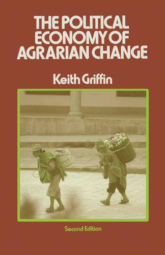 The Political Economy of Agrarian Change: An Essay on the Green Revolution book cover by Keith Griffin