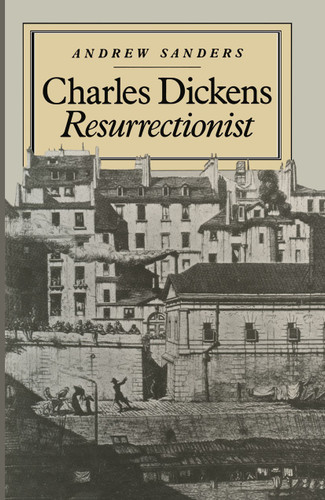 Charles Dickens Resurrectionist book cover by Andrew Sanders