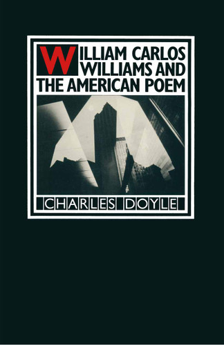 William Carlos Williams and the American Poem book cover by Charles Doyle