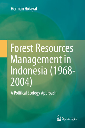 Forest Resources Management in Indonesia (1968-2004): A Political Ecology Approach book cover by Herman Hidayat