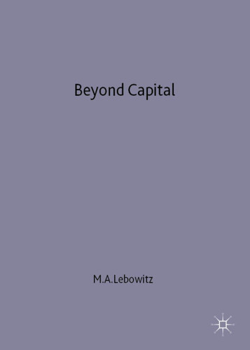 Beyond Capital: Marx’s Political Economy of the Working Class book cover by Michael A. Lebowitz