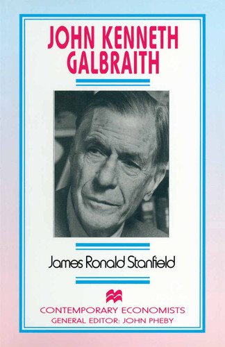 John Kenneth Galbraith (Contemporary Economists) book cover by James Ronald Stanfield