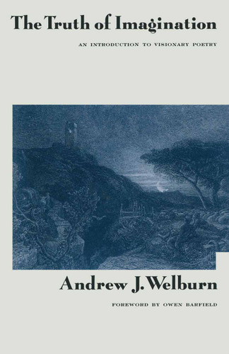 The Truth of Imagination: An Introduction to Visionary Poetry book cover by Owen Barfield, Andre J Welburn