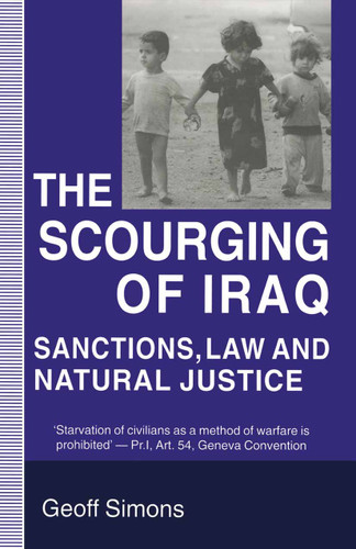 The Scourging of Iraq: Sanctions, Law and Natural Justice book cover by Geoff Simons