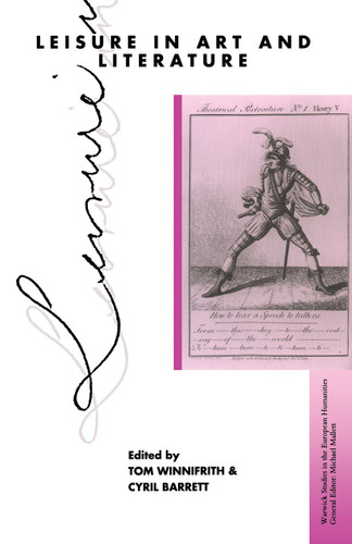 Leisure in Art and Literature (Warwick Studies in the European Humanities) book cover by Tom Winnifrith