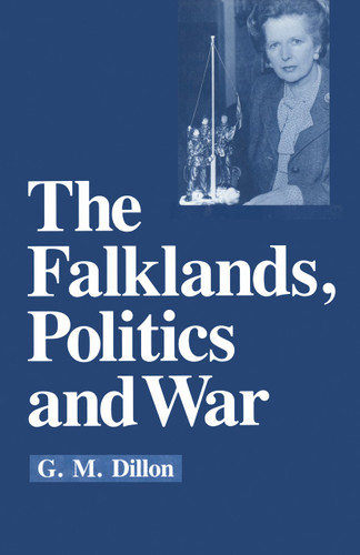 The Falklands, Politics and War book cover by G.M. Dillon