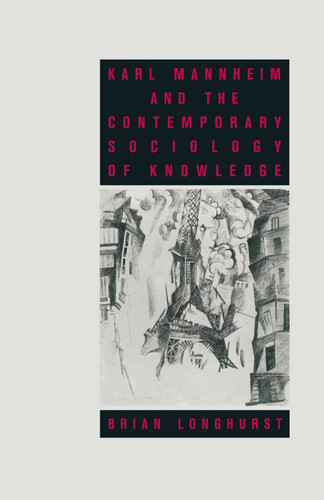 Karl Mannheim and the Contemporary Sociology of Knowledge book cover by Brian Longhurst