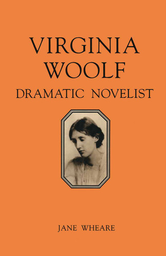 Virginia Woolf: Dramatic Novelist book cover by J. Wheare