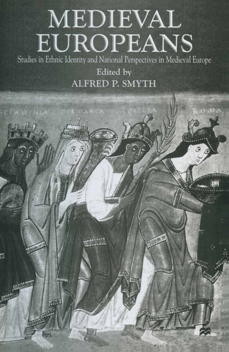 Medieval Europeans: Studies in Ethnic Identity and National Perspectives in Medieval Europe book cover by 