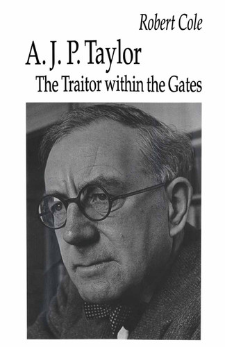 A. J. P. Taylor: The Traitor within the Gates book cover by Robert Cole