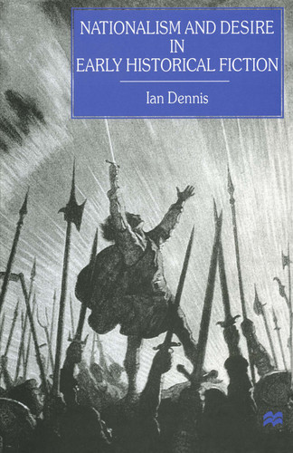 Nationalism and Desire in Early Historical Fiction book cover by Ian Dennis