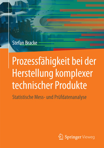 Prozessfähigkeit bei der Herstellung komplexer technischer Produkte: Statistische Mess- und Prüfdatenanalyse book cover by Stefan Bracke