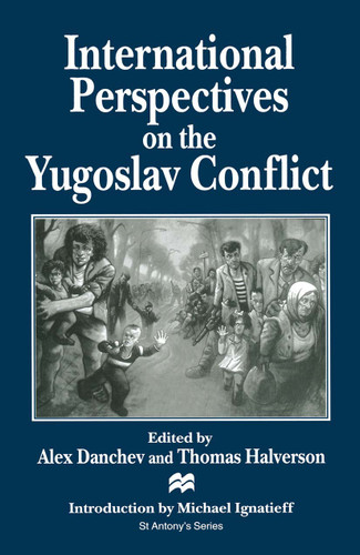International Perspectives on the Yugoslav Conflict (St Antony's Series) book cover by Alex Danchev, Thomas Halverson