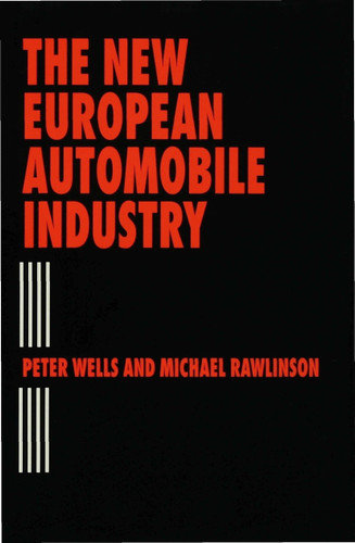 The New European Automobile Industry book cover by Michael Rawlinson, Peter Wells