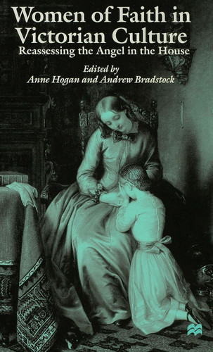 Women of Faith in Victorian Culture: Reassessing the 'Angel in the House' book cover by Andrew Bradstock