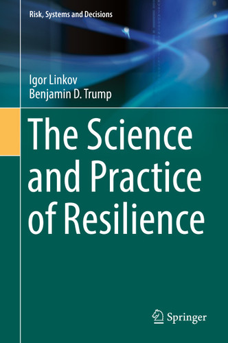 The Science and Practice of Resilience (Risk, Systems and Decisions) book cover by Igor Linkov, Benjamin D. Trump