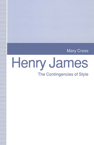 Henry James: The Contingencies of Style book cover by Mary Cross