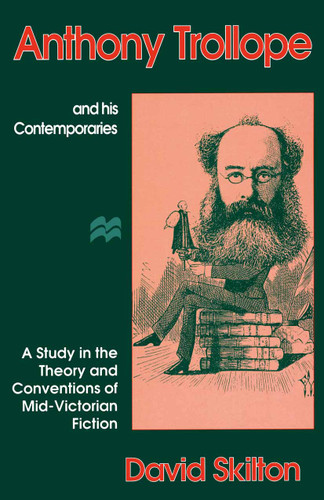 Anthony Trollope and his Contemporaries: A Study in the Theory and Conventions of Mid-Victorian Fiction book cover by David Skilton