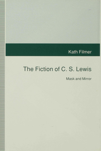 The Fiction of C. S. Lewis: Mask and Mirror book cover by Kath Filmer