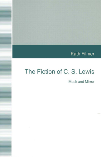 The Fiction of C. S. Lewis: Mask and Mirror book cover by Kath Filmer