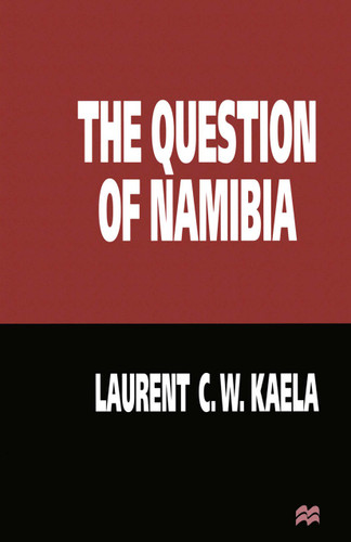 The Question of Namibia book cover by Laurent C.W. Kaela