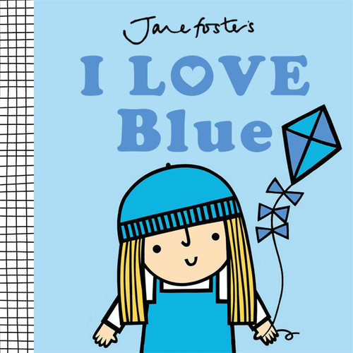 I Love Blue (Jane Foster's Colors) book cover by Jane Foster