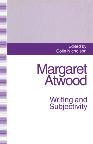 Margaret Atwood: Writing and Subjectivity: New Critical Essays book cover by Colin Nicholson