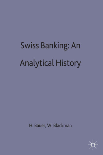 Swiss Banking: An Analytical History book cover by Hans Bauer, Warren J. Blackman