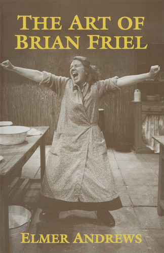 The Art of Brian Friel: Neither Reality Nor Dreams book cover by E. Andrews