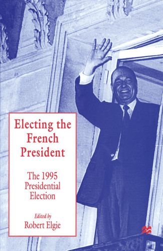 Electing the French President: The 1995 Presidential Election book cover by 