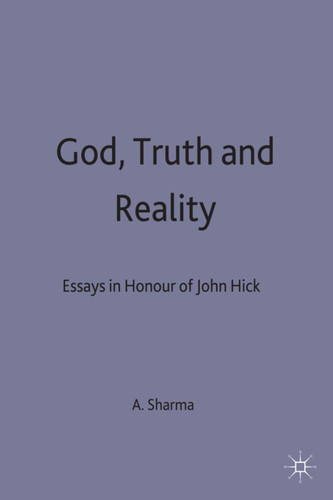 God, Truth and Reality: Essays in Honour of John Hick book cover by Arvind Sharma