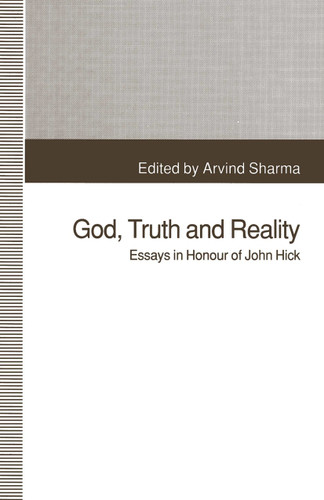 God, Truth and Reality: Essays in Honour of John Hick book cover by Arvind Sharma